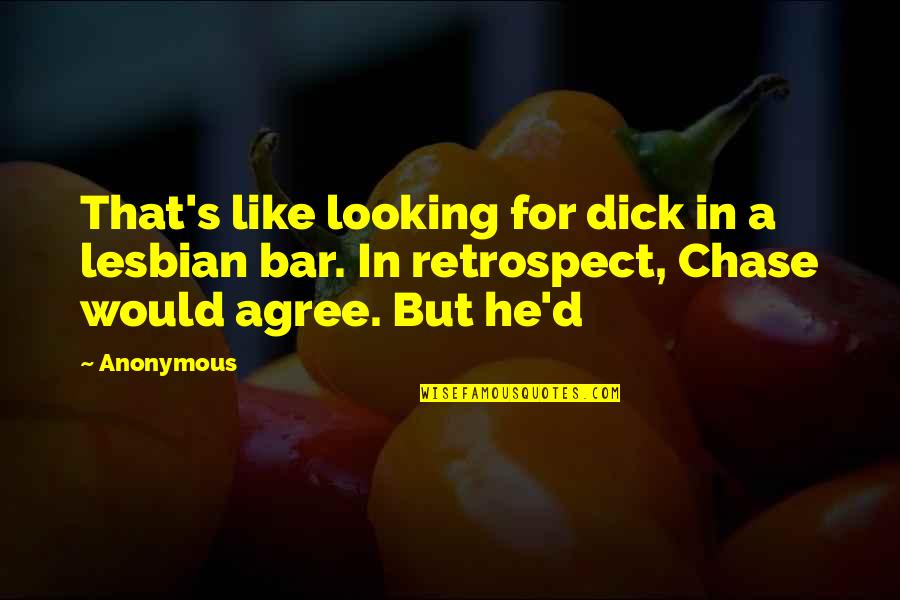 Famous Short Quotes By Anonymous: That's like looking for dick in a lesbian