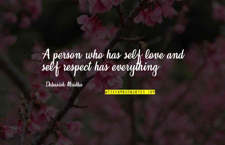 Famous Shulgin Quotes By Debasish Mridha: A person who has self-love and self-respect has