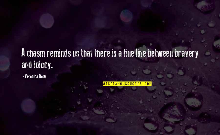 Famous Shyness Quotes By Veronica Roth: A chasm reminds us that there is a
