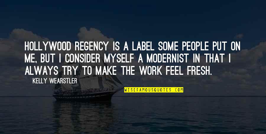Famous Sid Gillman Quotes By Kelly Wearstler: Hollywood Regency is a label some people put Famous Sid Gillman Quotes By Kelly Wearstler: Hollywood Regency is a label some people put