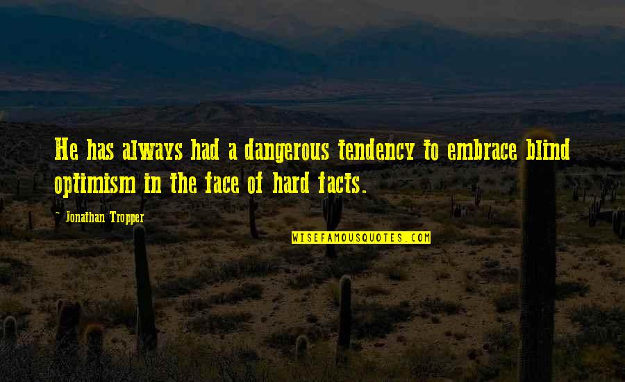 Famous Significant Other Quotes By Jonathan Tropper: He has always had a dangerous tendency to