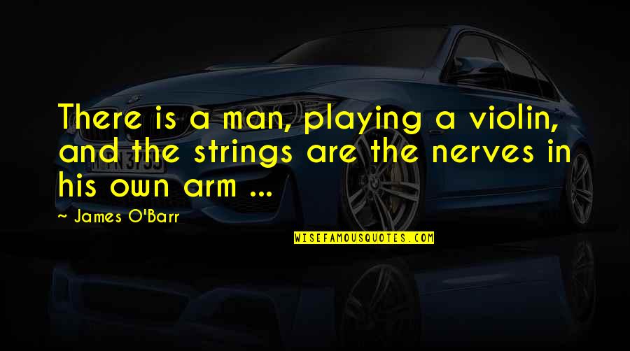 Famous Silliness Quotes By James O'Barr: There is a man, playing a violin, and