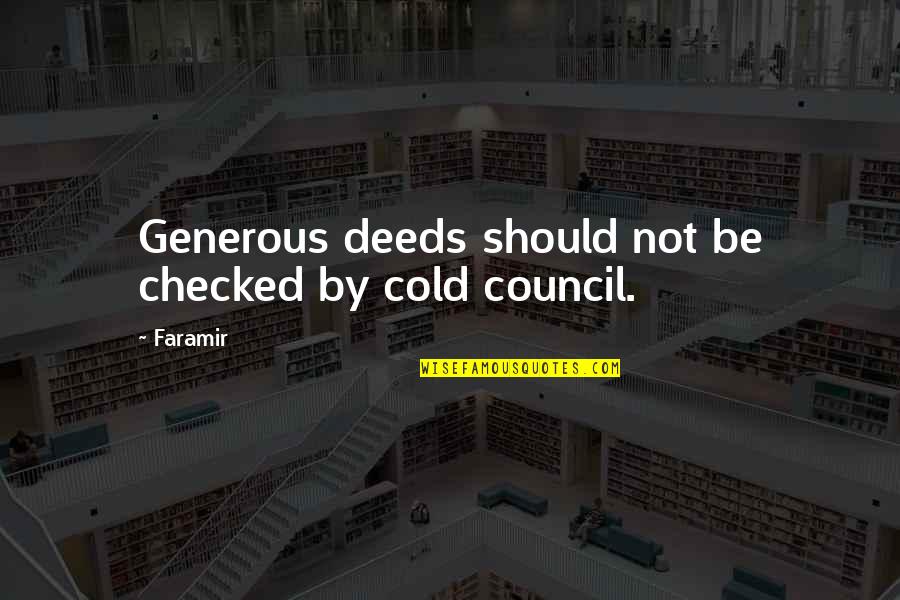 Famous Simplifying Quotes By Faramir: Generous deeds should not be checked by cold