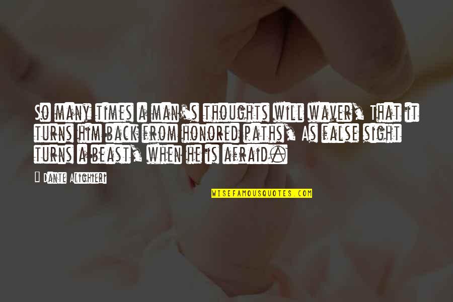 Famous Singers And Their Quotes By Dante Alighieri: So many times a man's thoughts will waver, Famous Singers And Their Quotes By Dante Alighieri: So many times a man's thoughts will waver,