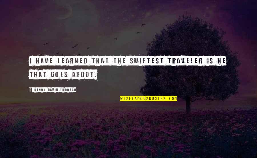 Famous Sinners Quotes By Henry David Thoreau: I have learned that the swiftest traveler is