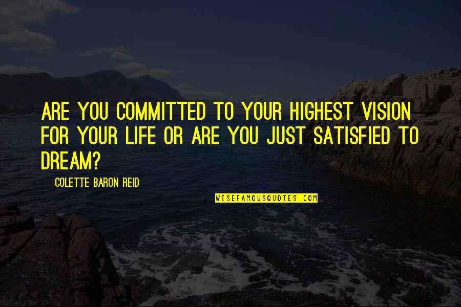 Famous Ski Jumping Quotes By Colette Baron Reid: Are you committed to your highest vision for