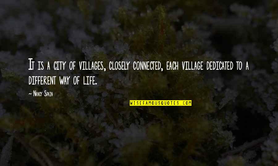 Famous Skillet Quotes By Nancy Spain: It is a city of villages, closely connected,