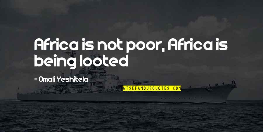 Famous Skyrim Quotes By Omali Yeshitela: Africa is not poor, Africa is being looted