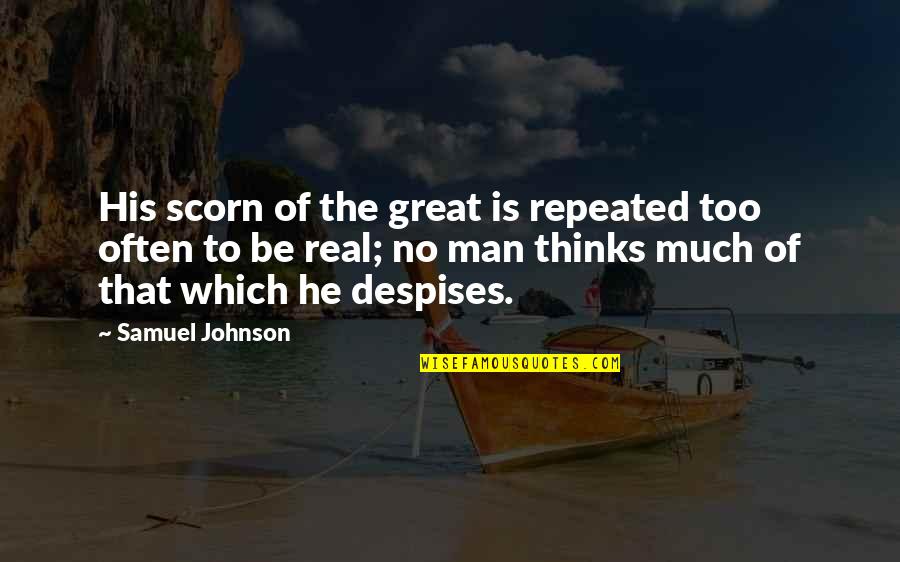Famous Slam Book Quotes By Samuel Johnson: His scorn of the great is repeated too