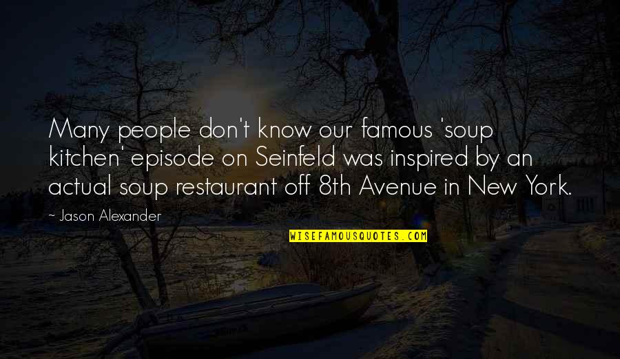 Famous Smuggling Quotes By Jason Alexander: Many people don't know our famous 'soup kitchen'