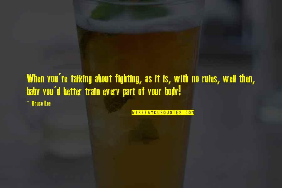 Famous Snappy Quotes By Bruce Lee: When you're talking about fighting, as it is,