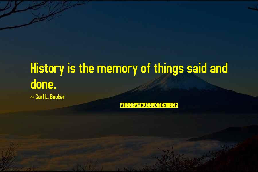 Famous Snappy Quotes By Carl L. Becker: History is the memory of things said and
