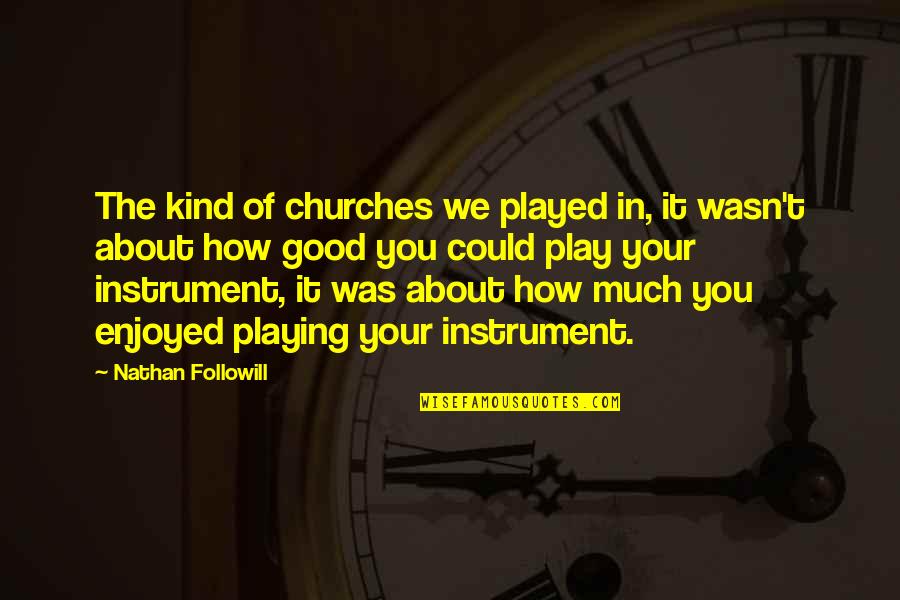 Famous Soccer Referee Quotes By Nathan Followill: The kind of churches we played in, it