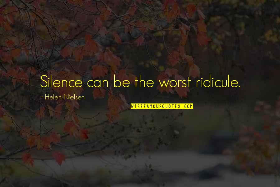Famous Soccer Team Quotes By Helen Nielsen: Silence can be the worst ridicule.
