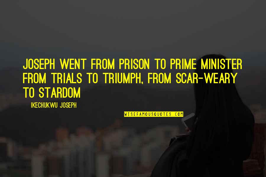 Famous Social Psychology Quotes By Ikechukwu Joseph: Joseph went from prison to prime minister from