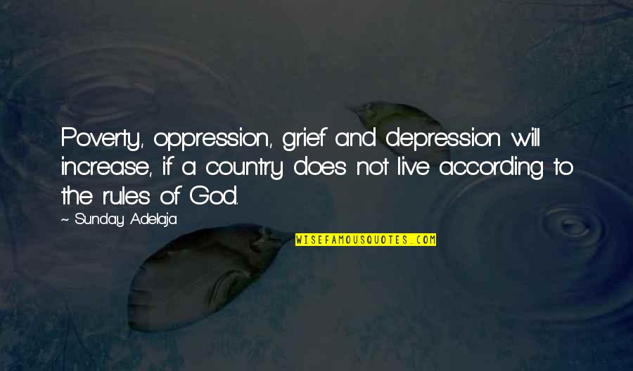 Famous Socialising Quotes By Sunday Adelaja: Poverty, oppression, grief and depression will increase, if