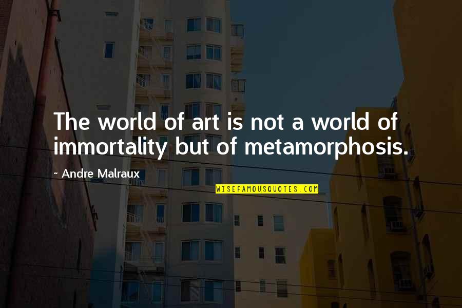 Famous Software Development Quotes By Andre Malraux: The world of art is not a world
