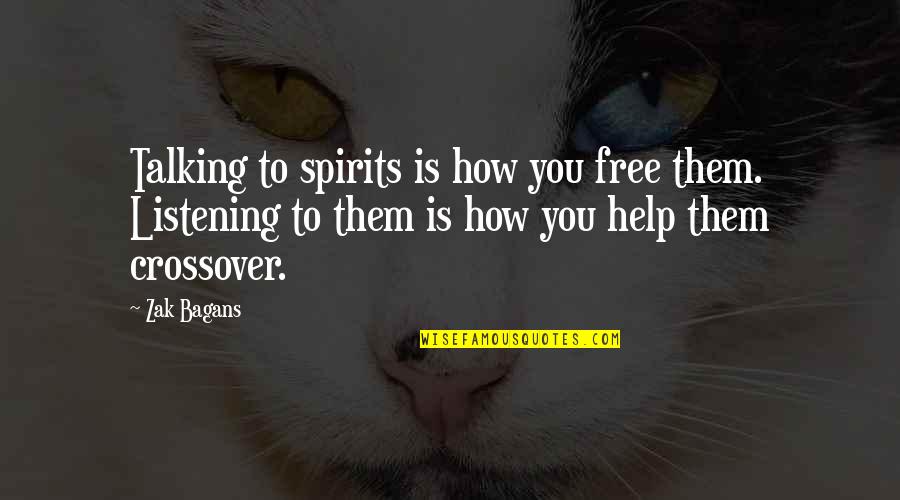 Famous Software Development Quotes By Zak Bagans: Talking to spirits is how you free them.