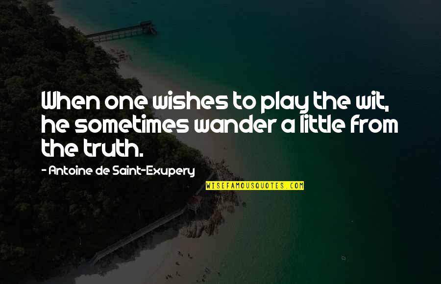 Famous Soja Quotes By Antoine De Saint-Exupery: When one wishes to play the wit, he