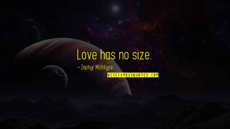 Famous Soja Quotes By Zephyr McIntyre: Love has no size.