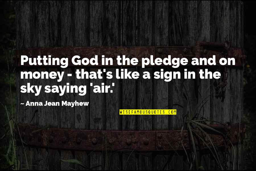 Famous Sore Loser Quotes By Anna Jean Mayhew: Putting God in the pledge and on money