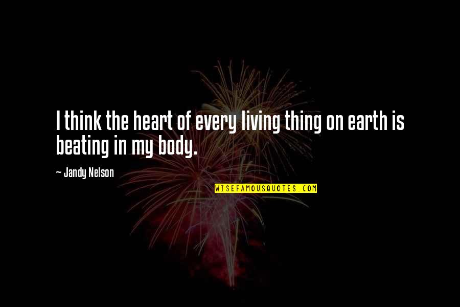 Famous Space Mission Quotes By Jandy Nelson: I think the heart of every living thing