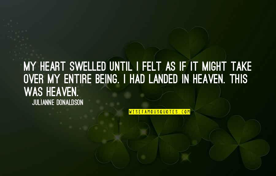 Famous Spaghetti Western Quotes By Julianne Donaldson: My heart swelled until I felt as if Famous Spaghetti Western Quotes By Julianne Donaldson: My heart swelled until I felt as if