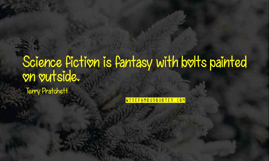 Famous Spartan War Quotes By Terry Pratchett: Science fiction is fantasy with bolts painted on
