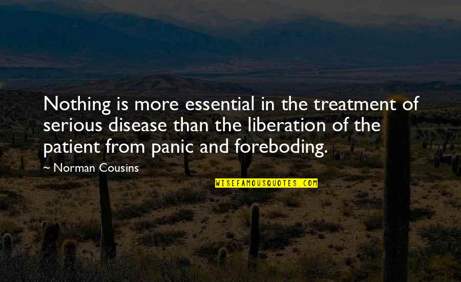 Famous Special Operations Quotes By Norman Cousins: Nothing is more essential in the treatment of Famous Special Operations Quotes By Norman Cousins: Nothing is more essential in the treatment of