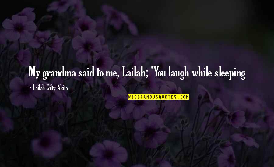 Famous Sports Athletes Quotes By Lailah Gifty Akita: My grandma said to me, Lailah; 'You laugh