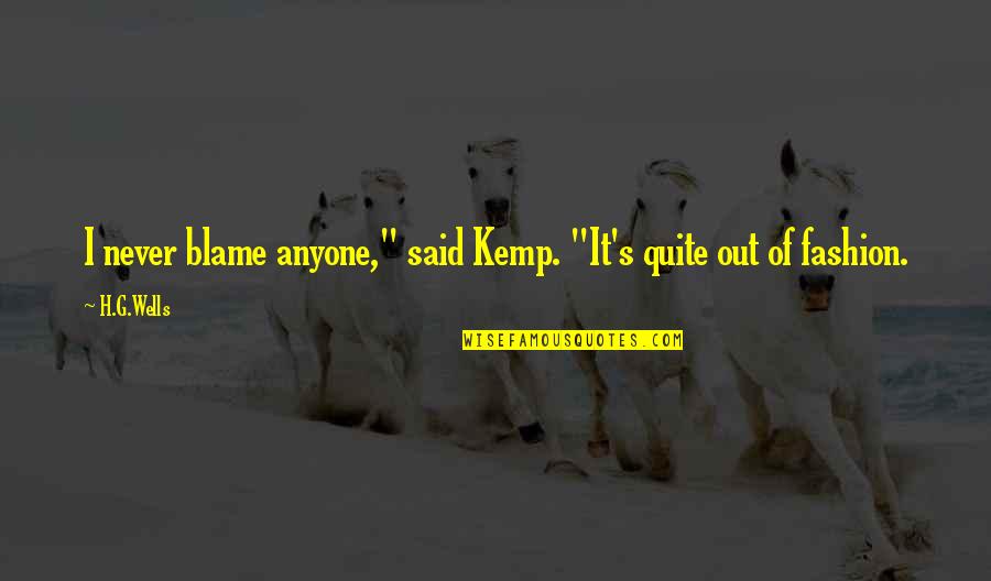 Famous Sports Personalities Quotes By H.G.Wells: I never blame anyone," said Kemp. "It's quite