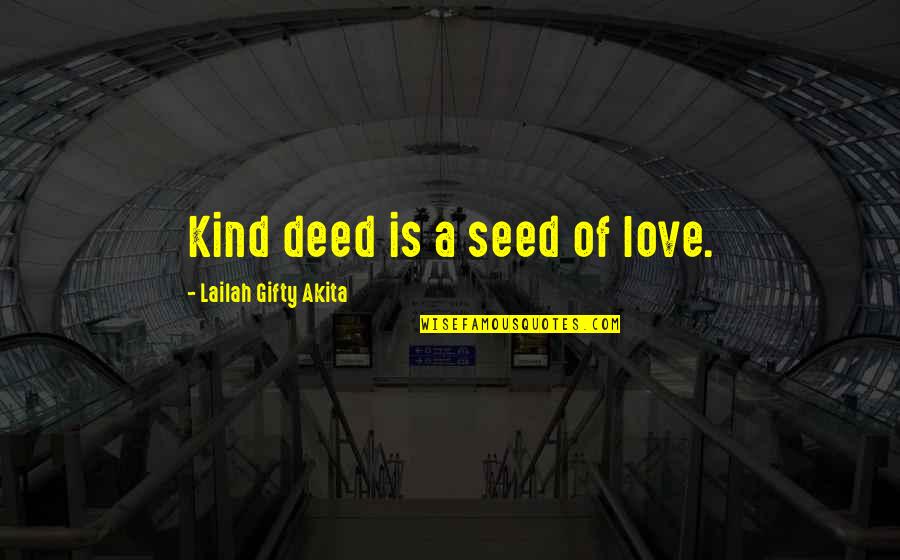 Famous Sportscasters Quotes By Lailah Gifty Akita: Kind deed is a seed of love. Famous Sportscasters Quotes By Lailah Gifty Akita: Kind deed is a seed of love.
