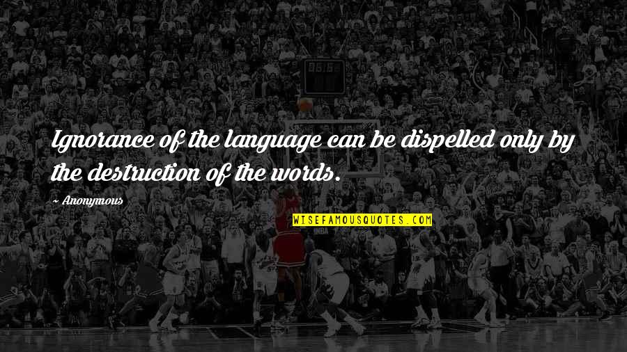 Famous Sprinter Quotes By Anonymous: Ignorance of the language can be dispelled only