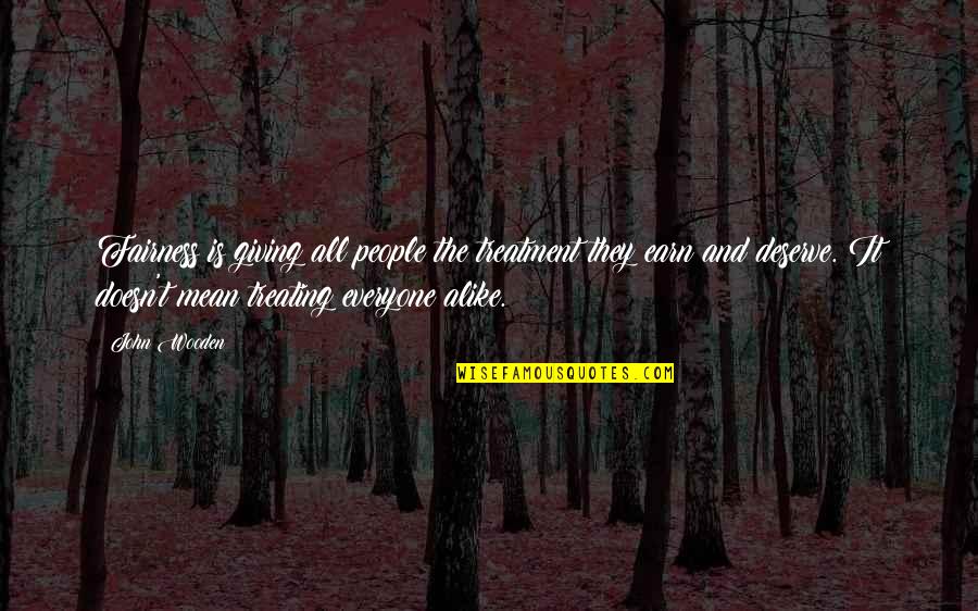 Famous Sprinting Quotes By John Wooden: Fairness is giving all people the treatment they Famous Sprinting Quotes By John Wooden: Fairness is giving all people the treatment they