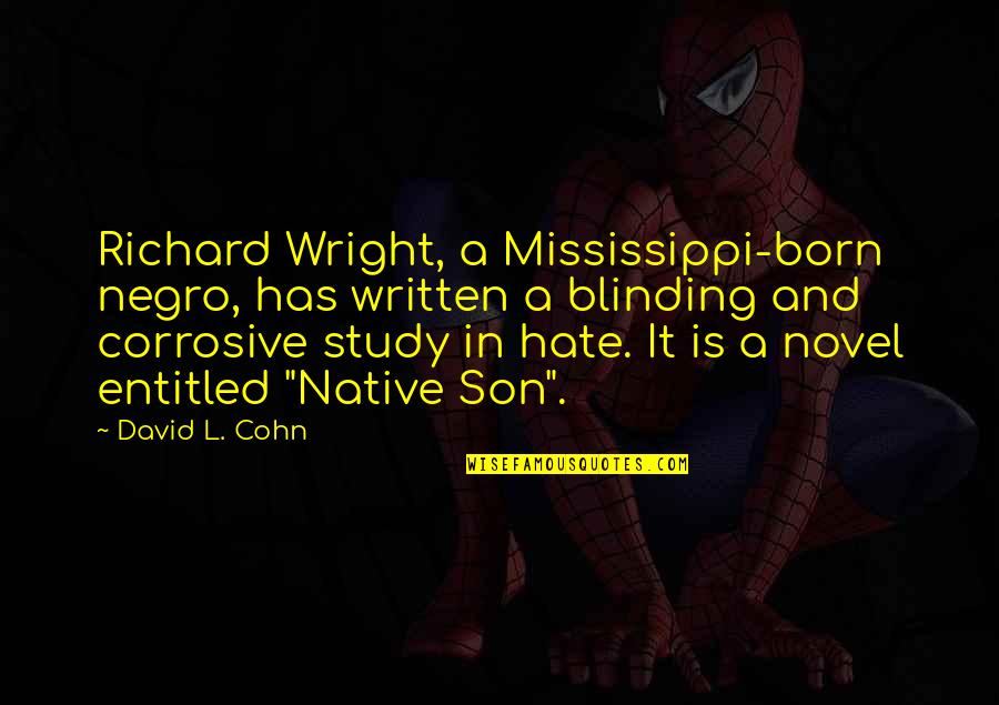 Famous Stab Quotes By David L. Cohn: Richard Wright, a Mississippi-born negro, has written a