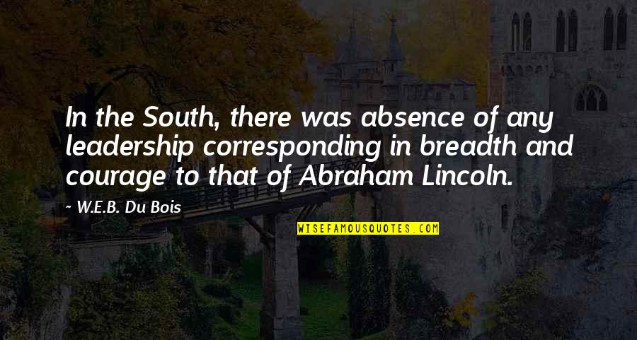 Famous Stalling Quotes By W.E.B. Du Bois: In the South, there was absence of any