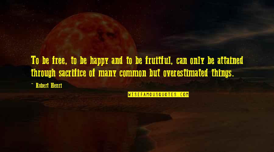 Famous Star Trek Love Quotes By Robert Henri: To be free, to be happy and to