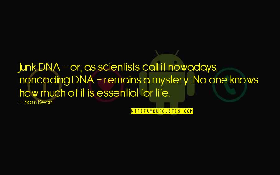 Famous Stds Quotes By Sam Kean: Junk DNA - or, as scientists call it