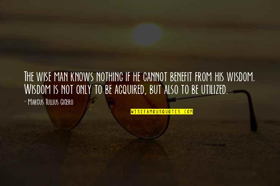 Famous Stewardship Quotes By Marcus Tullius Cicero: The wise man knows nothing if he cannot Famous Stewardship Quotes By Marcus Tullius Cicero: The wise man knows nothing if he cannot