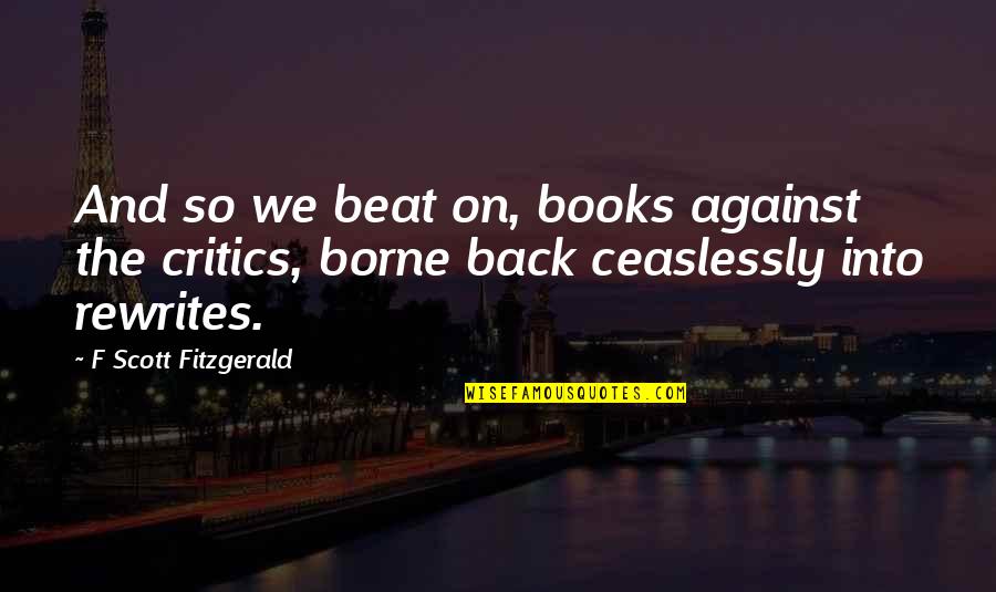 Famous Stinkmeaner Quotes By F Scott Fitzgerald: And so we beat on, books against the