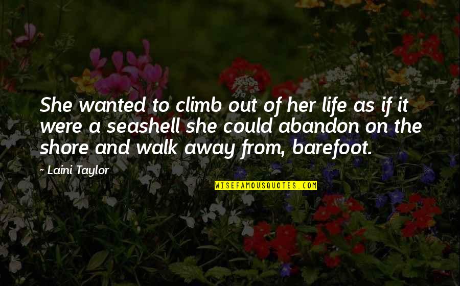 Famous Stitching Quotes By Laini Taylor: She wanted to climb out of her life