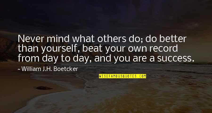 Famous Stitching Quotes By William J.H. Boetcker: Never mind what others do; do better than