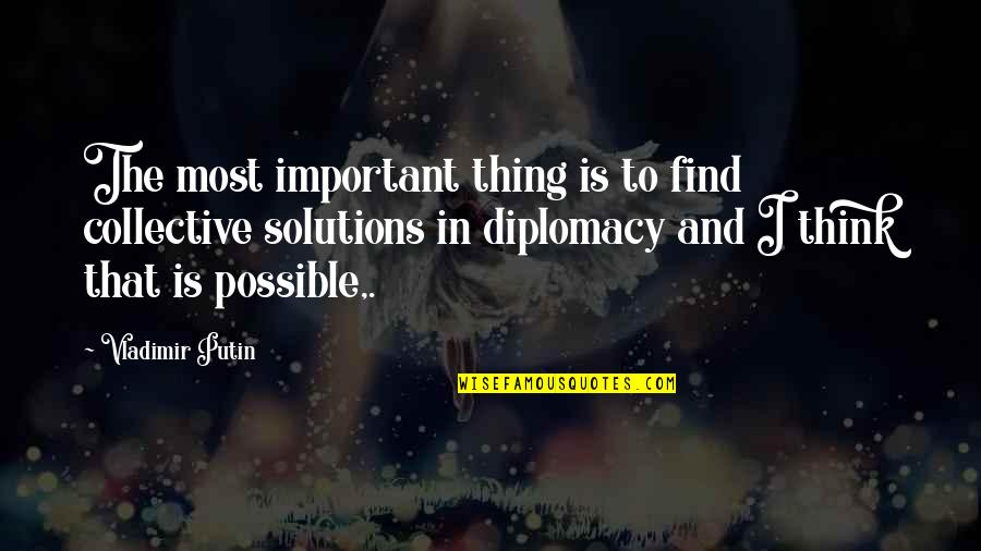 Famous Stock Trading Quotes By Vladimir Putin: The most important thing is to find collective Famous Stock Trading Quotes By Vladimir Putin: The most important thing is to find collective