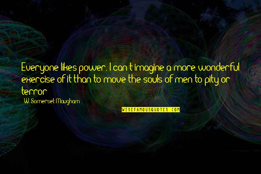 Famous Strachan Quotes By W. Somerset Maugham: Everyone likes power. I can't imagine a more
