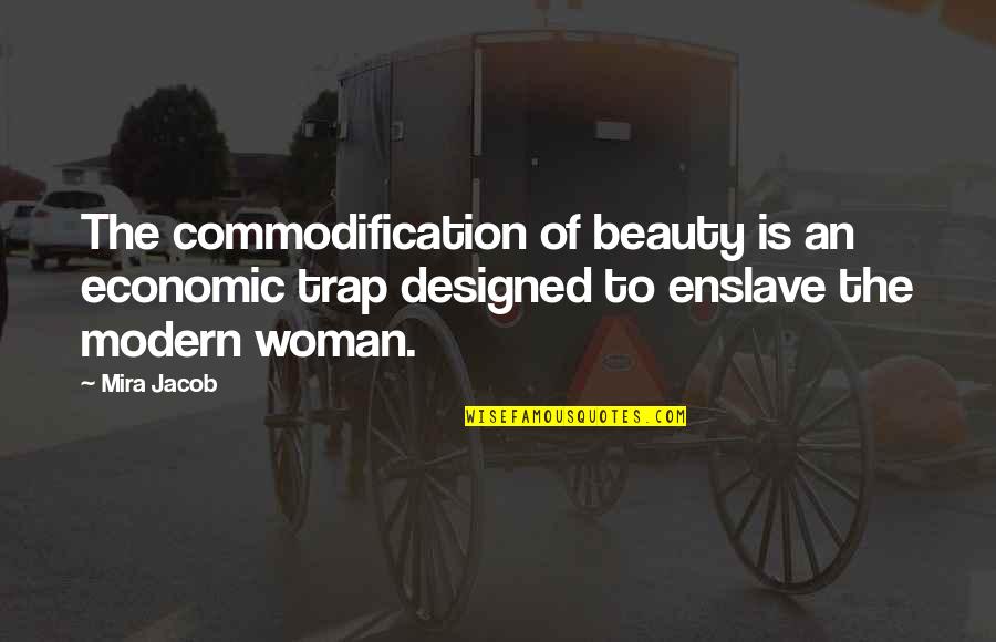 Famous Stranded Quotes By Mira Jacob: The commodification of beauty is an economic trap