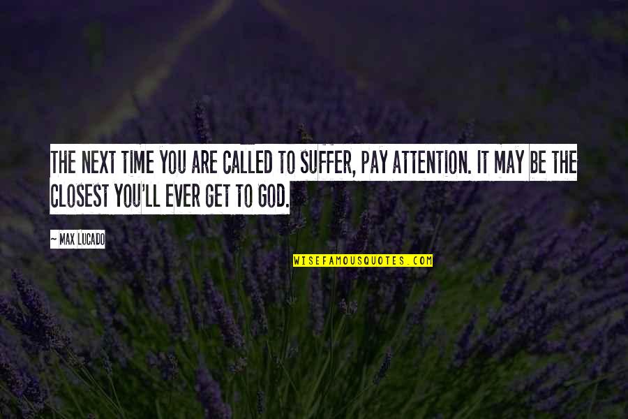 Famous Streams Quotes By Max Lucado: The next time you are called to suffer,