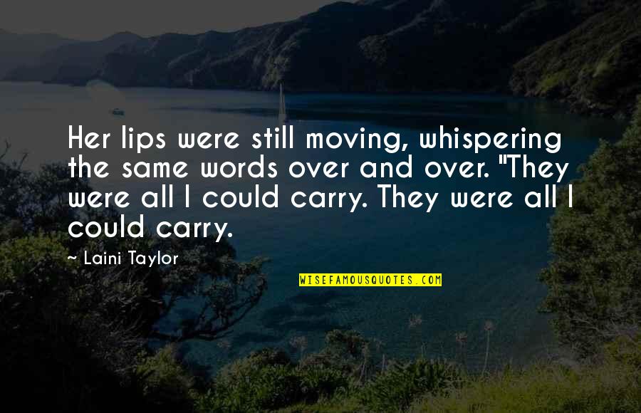 Famous Street Art Quotes By Laini Taylor: Her lips were still moving, whispering the same
