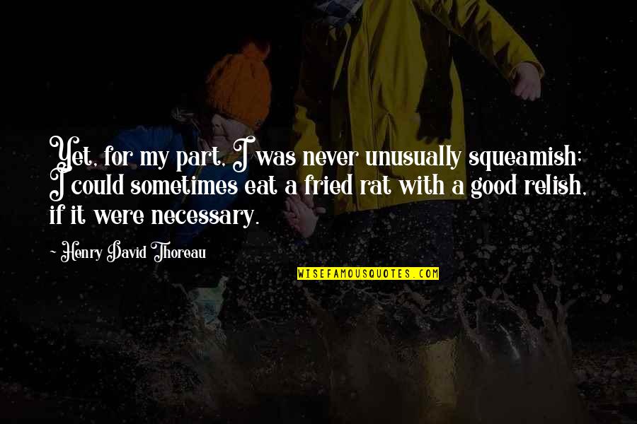 Famous Succubus Quotes By Henry David Thoreau: Yet, for my part, I was never unusually Famous Succubus Quotes By Henry David Thoreau: Yet, for my part, I was never unusually