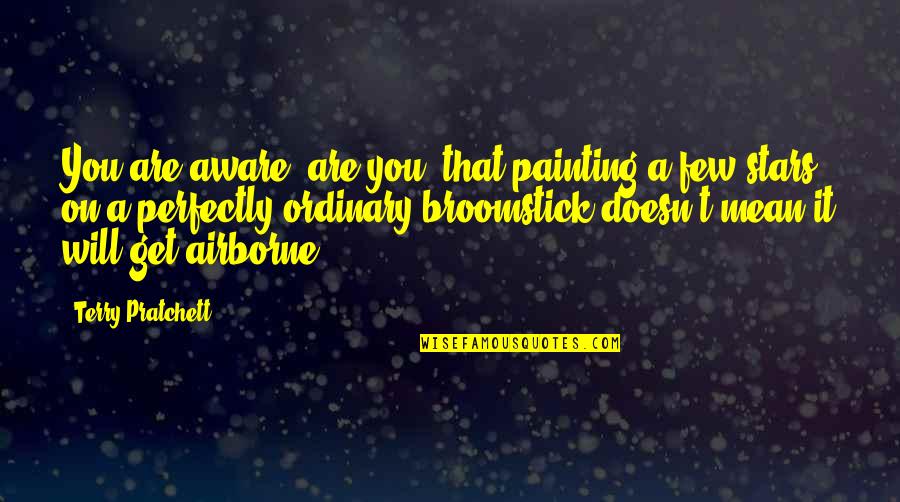 Famous Summer Quotes By Terry Pratchett: You are aware, are you, that painting a Famous Summer Quotes By Terry Pratchett: You are aware, are you, that painting a