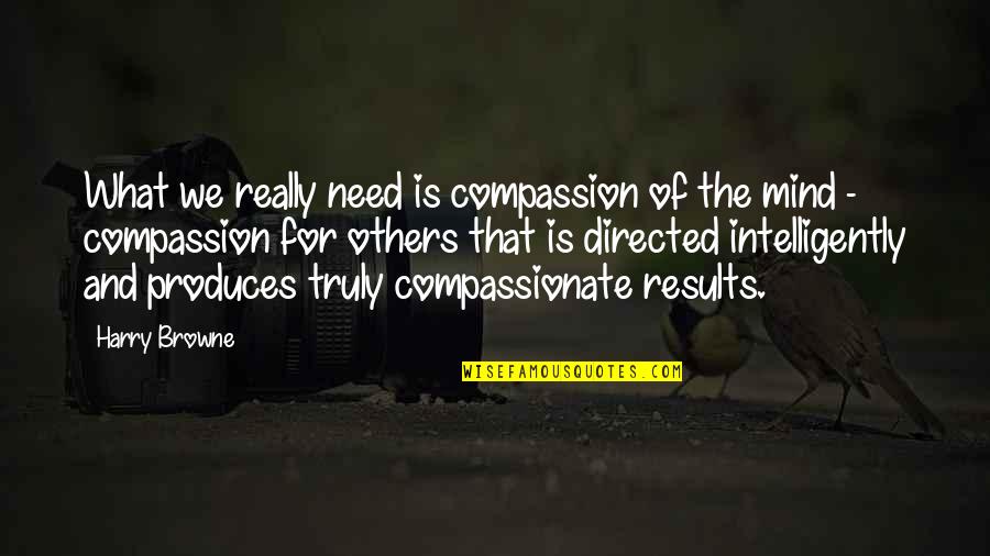 Famous Supernatural Quotes By Harry Browne: What we really need is compassion of the